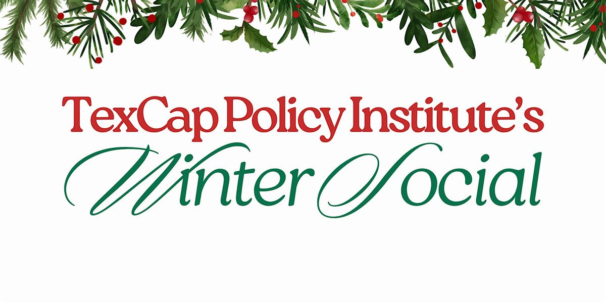 TexCap Policy Institute's Winter Social