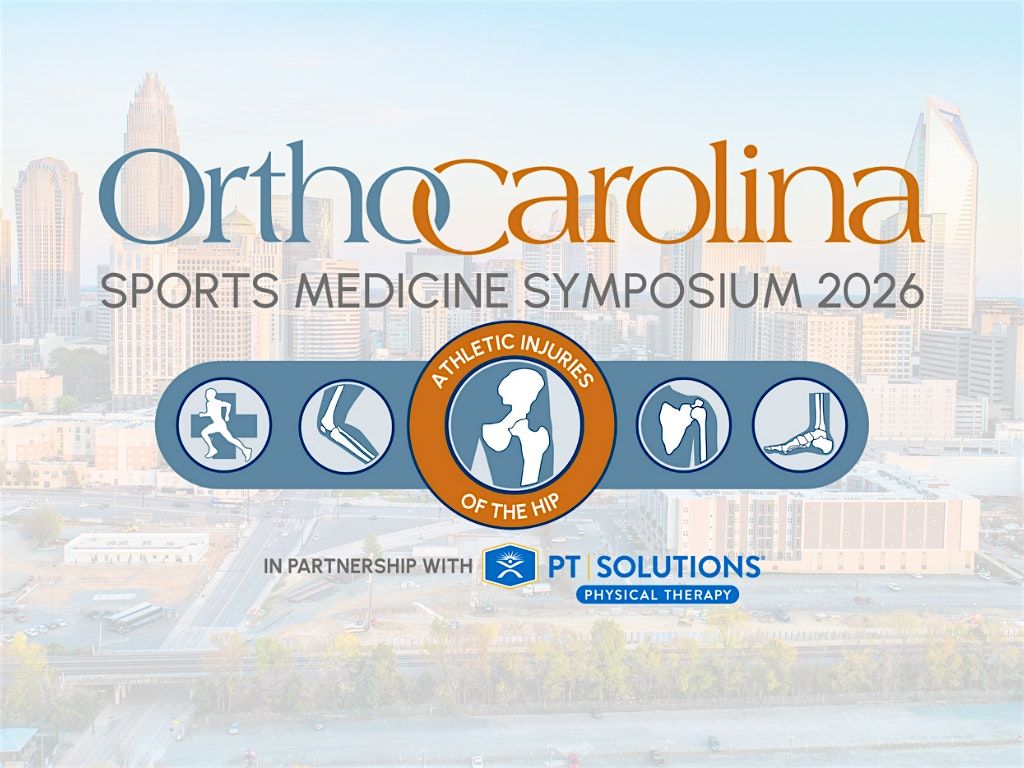2026 OrthoCarolina Sports Medicine Symposium: Athletic Injuries of the Hip