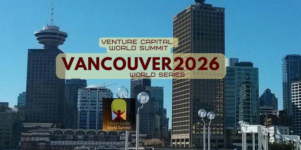 Vancouver 2026 Venture Capital World Summit