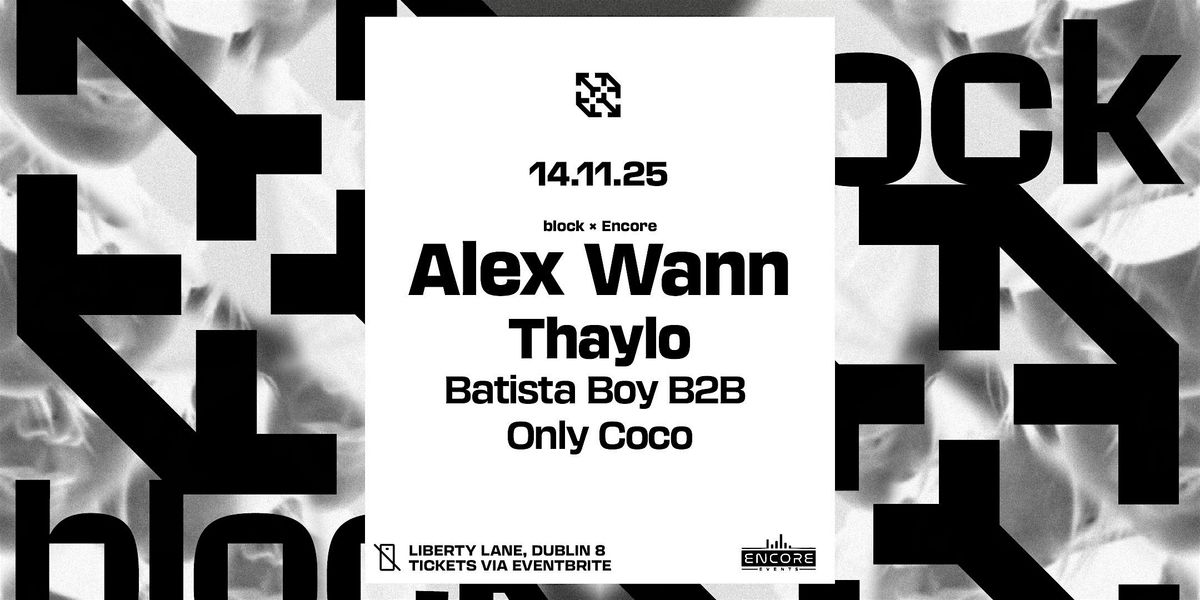 Block x Encore. Alex Wann