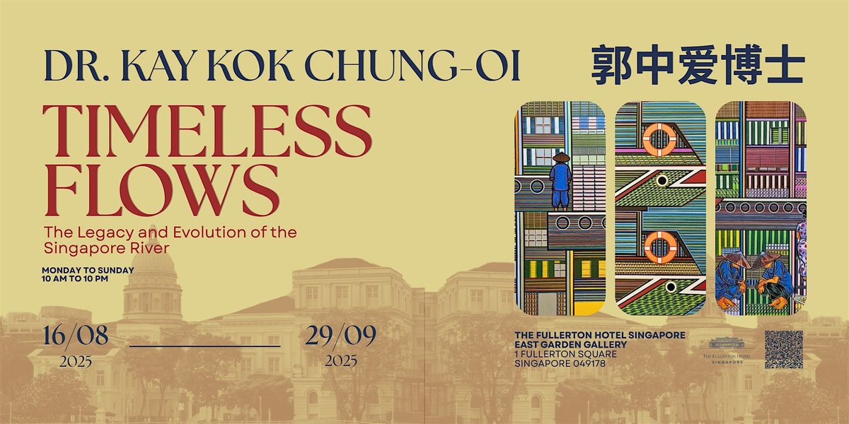 Timeless Flows Exhibition : The Legacy and Evolution of the Singapore River