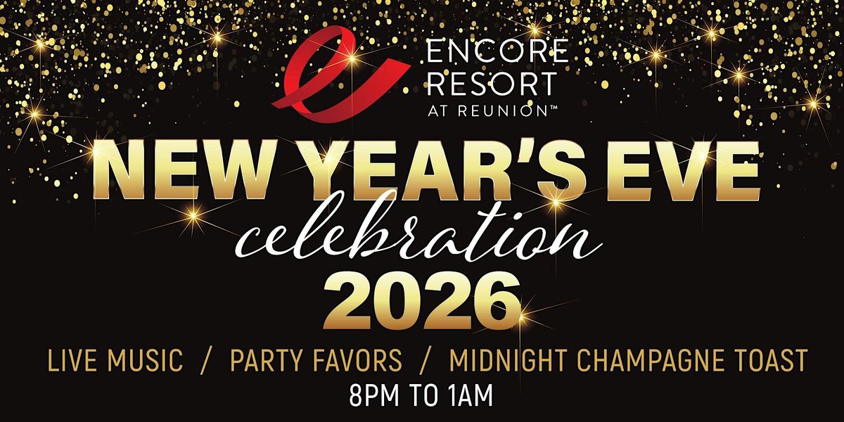 Encore Resort at Reunion New Year's Eve Party & Celebration - 2026