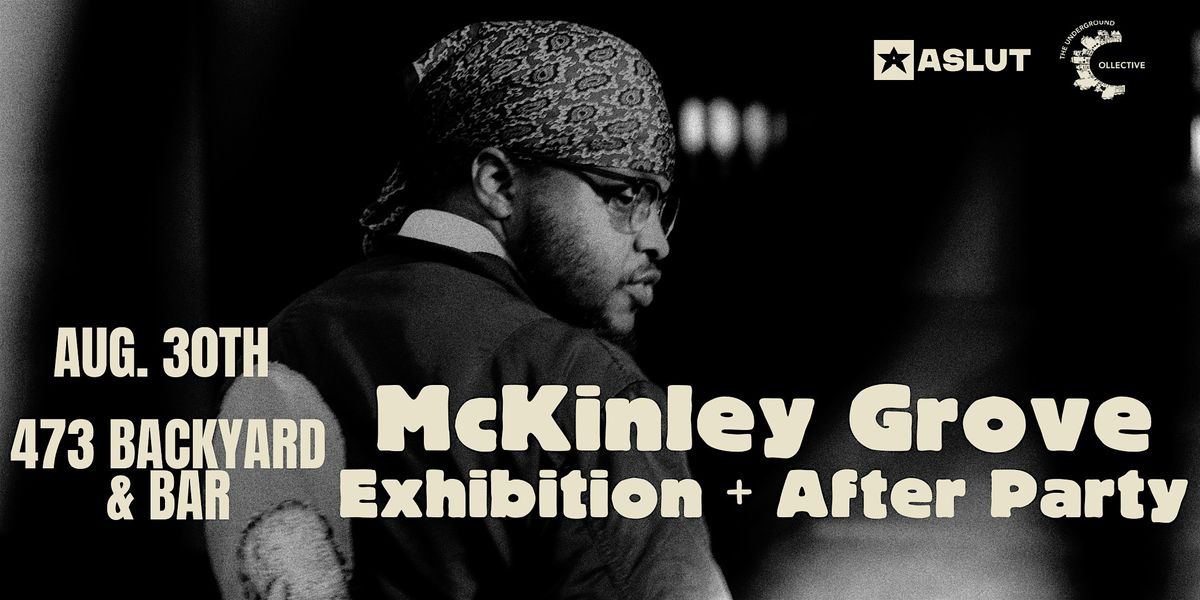 McKinley Grove: Exhibition After Party