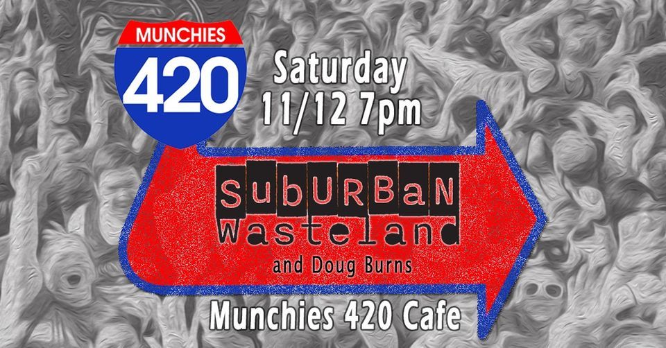 Suburban Wasteland and Doug Burns at Munchies 420 Cafe