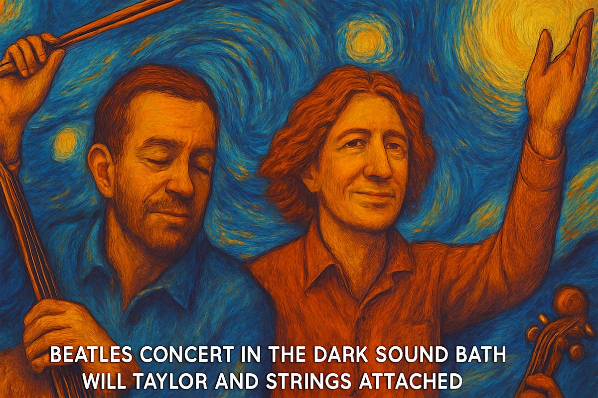 Beatles Concert in the Dark w Award Winning Violinist Will Taylor & Cellist