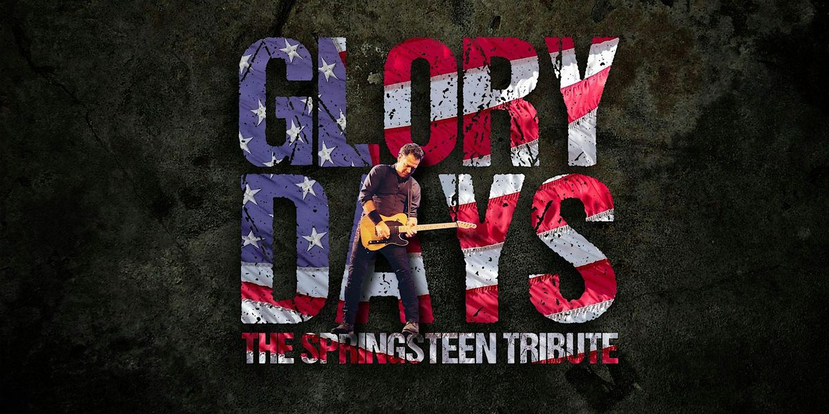 Glory Days The Springsteen Tribute