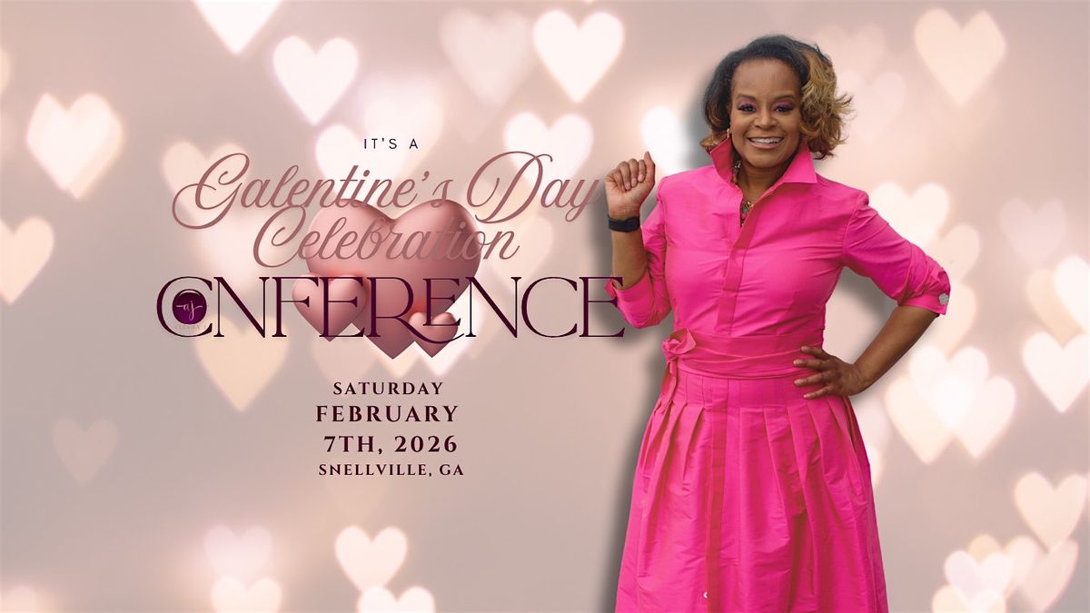 The It's A Galentine's Day Celebration Conference 2026!