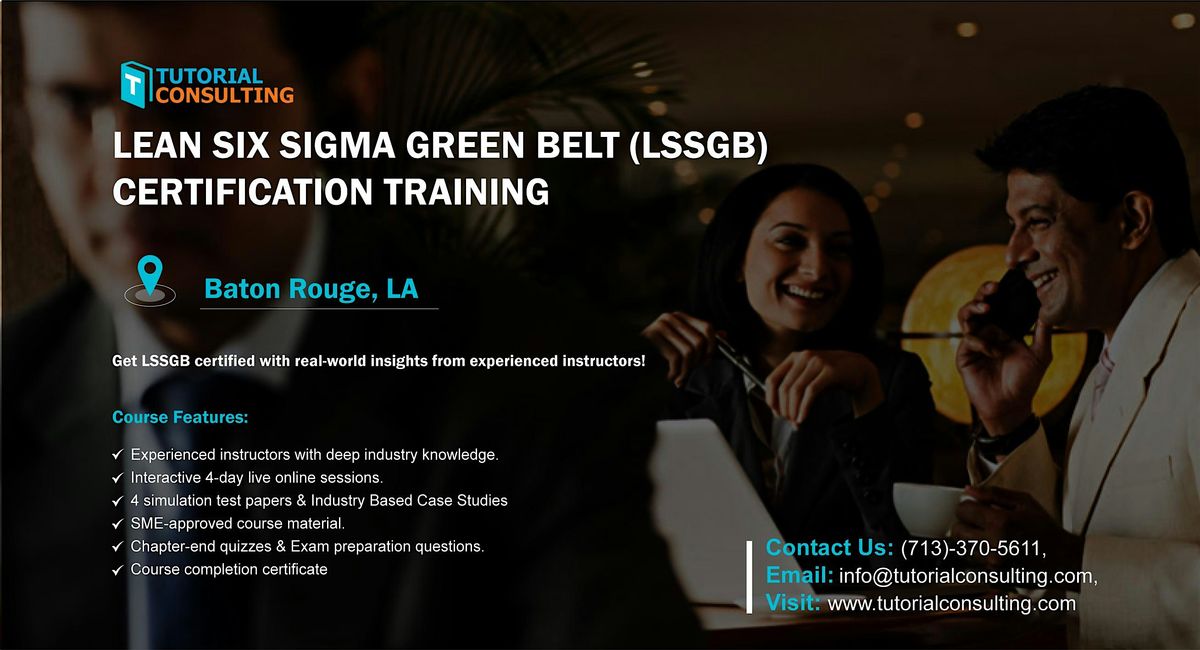 Six Sigma Green Belt Certification Made Easy \u2013 Baton Rouge, LA Workshop