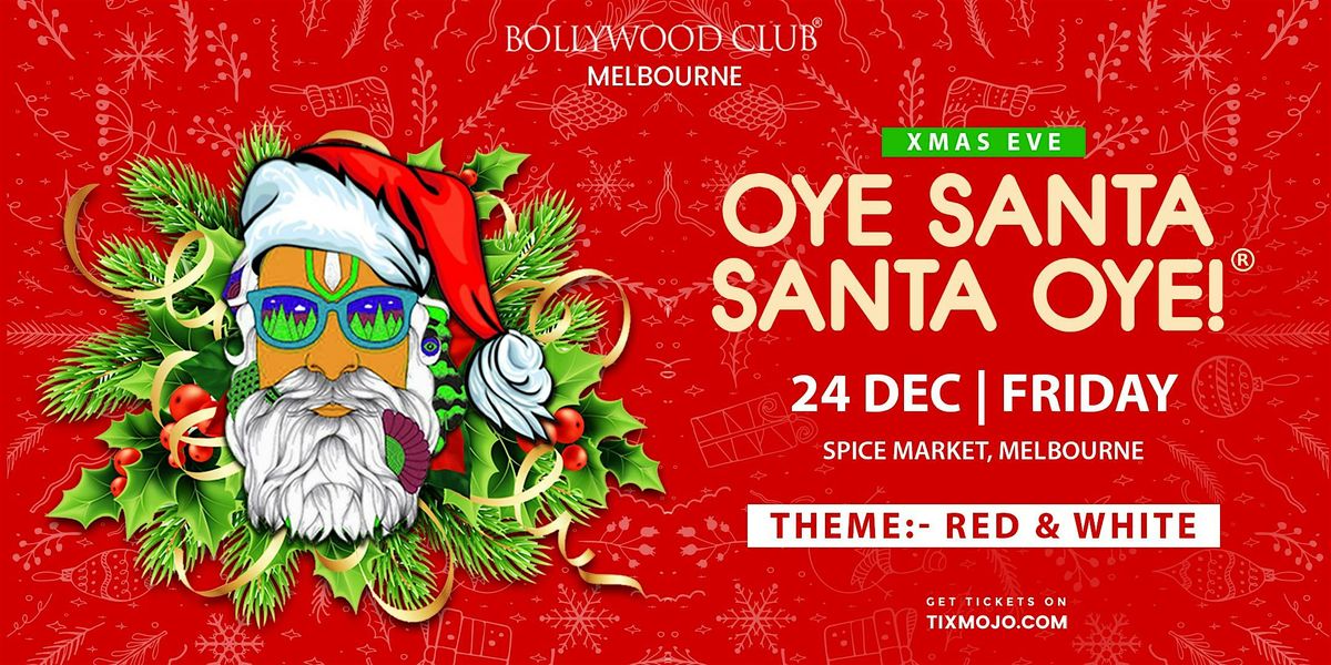 Bollywood Club Presents OYE SANTA SANTA OYE at Spice Market, Melbourne