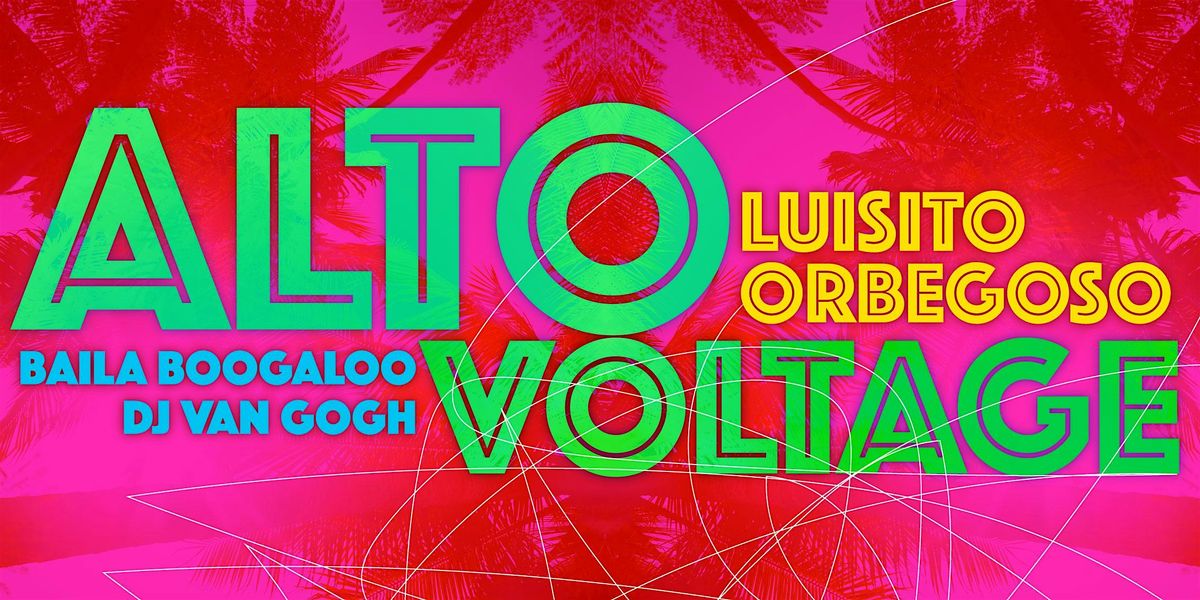 Salsa w Luisito Orbegoso y Alto Voltage + Baila Boogaloo + DJ Van Gogh!