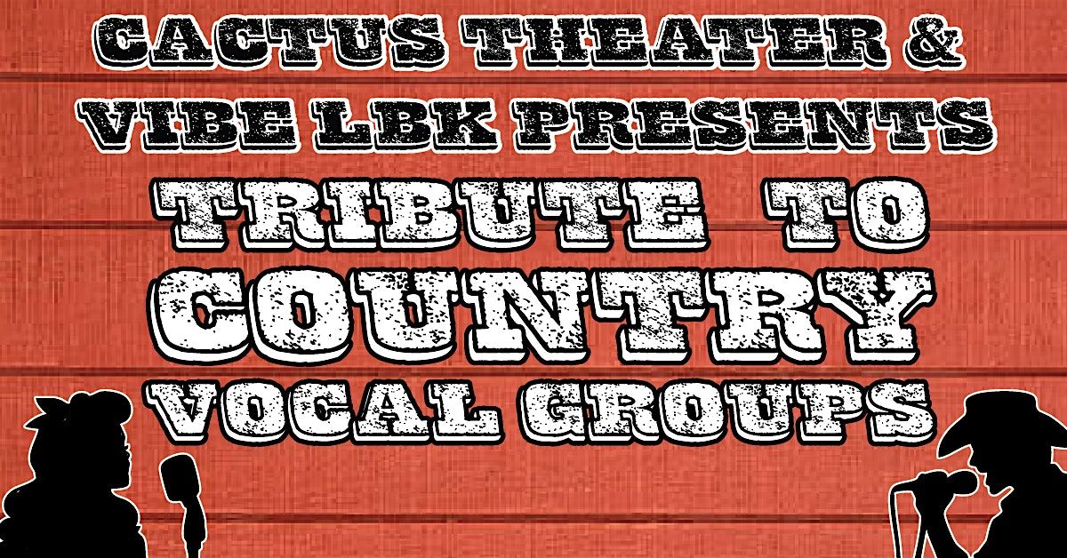 Cactus Theater & Vibe LBK present: Tribute to Country Vocal Groups