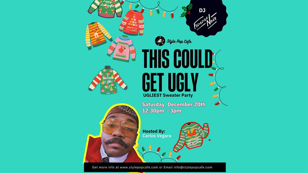 THIS COULD GET UGLY: Ugly Sweater Party at Style Pop Cafe