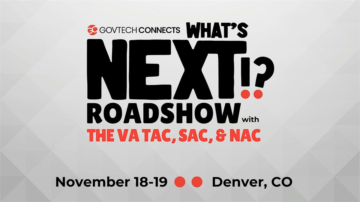 What\u2019s Next: VA Roadshow \u2013 VA TAC, SAC, NAC, OI&T