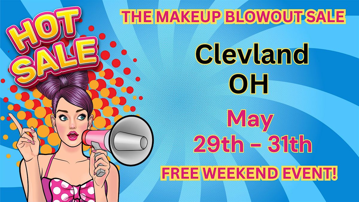 Clevland, OH- Makeup Blowout Sale Event!