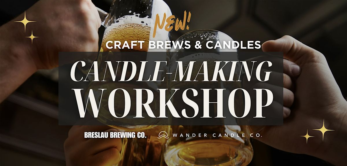Candle Making Night @ Breslau Brewery