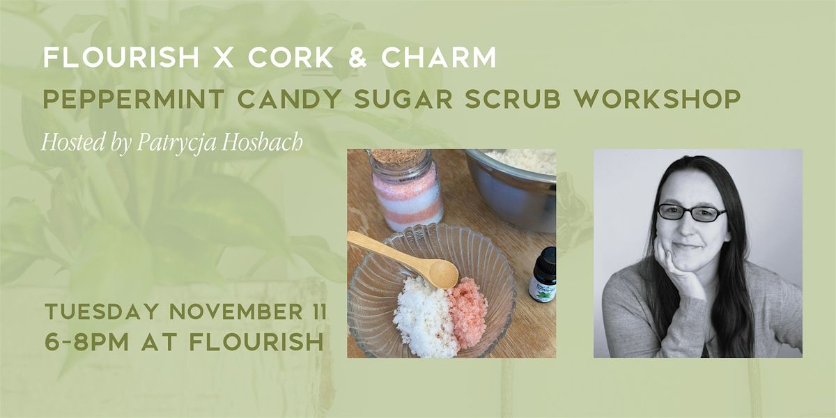 Peppermint Candy Cane Sugar Scrub Workshop - Flourish x Cork and Charm