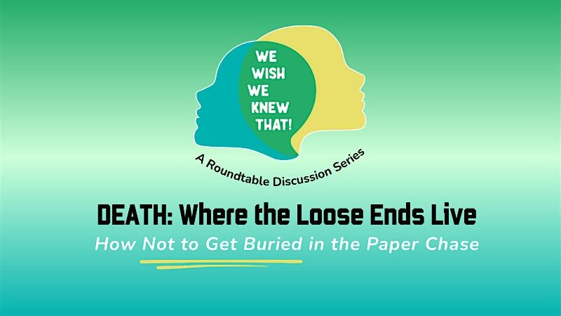 We Wish We Knew That! "Death: Where the Loose Ends Live"