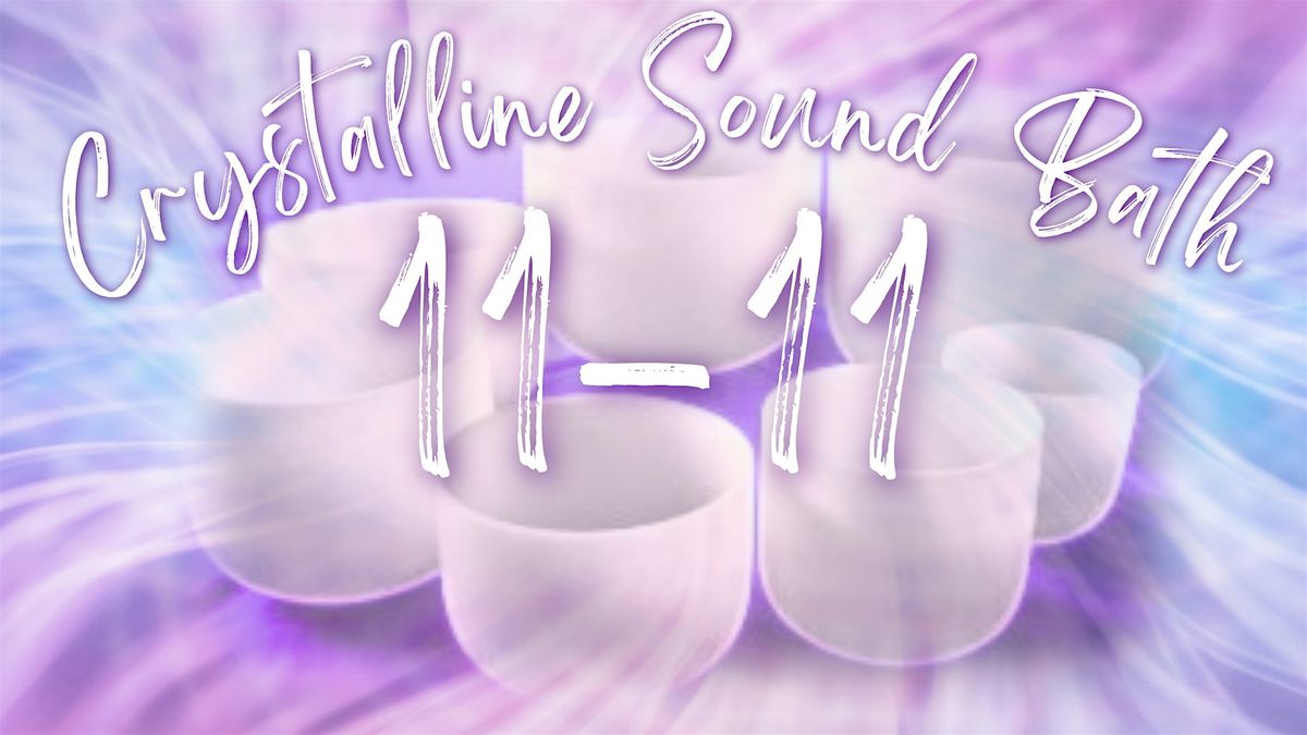 11:11\u00a0Crystalline Sound Bath: Radiance, Resonance & Peace