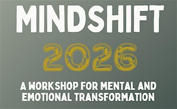 Mindshift 2026: A Workshop for Mental and Emotional Transformation