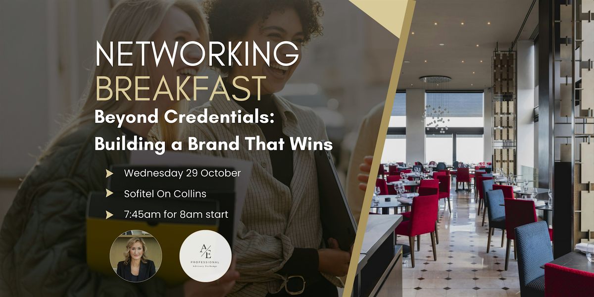 Networking Breakfast: Beyond Credentials - Building a Brand That Wins