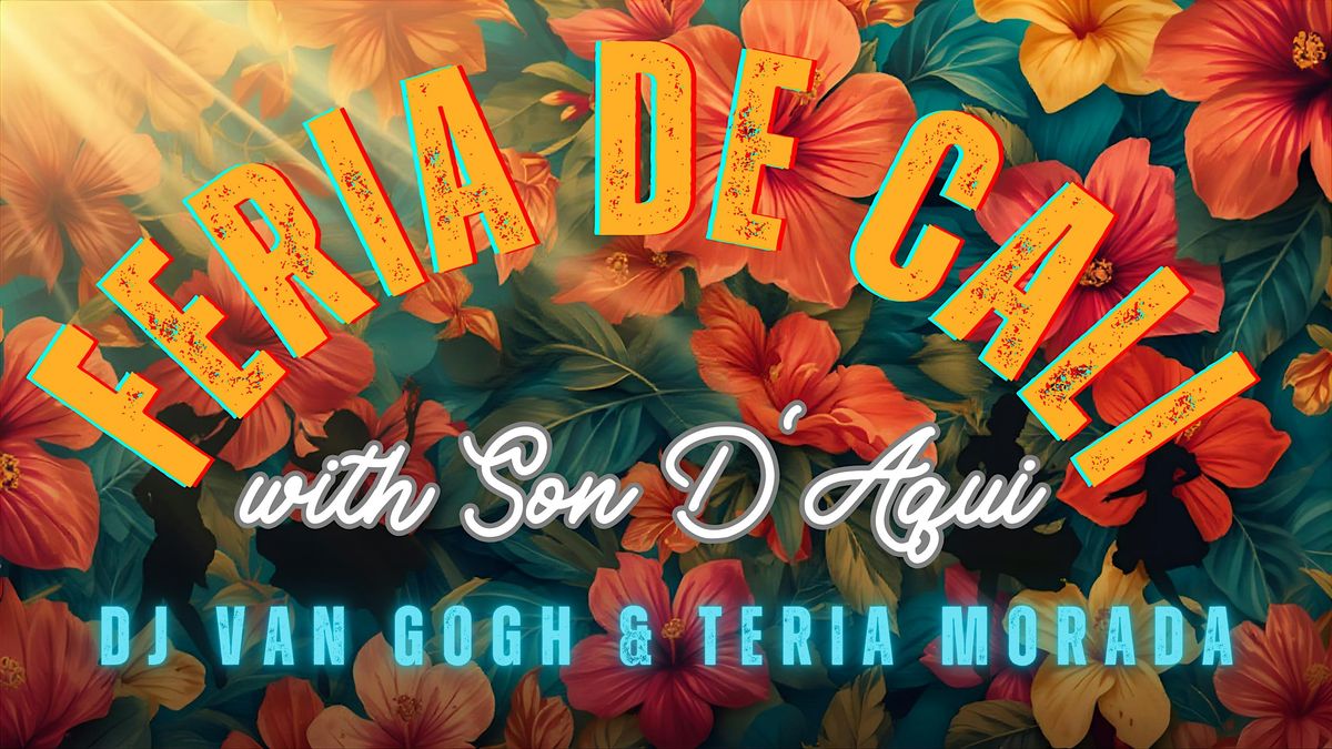 Feria de Cali with Son D'Aqui + DJ Van Gogh + Dance to Live!