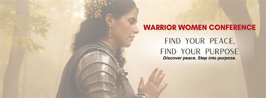 Warrior Women: Find Your Peace, Find Your Purpose
