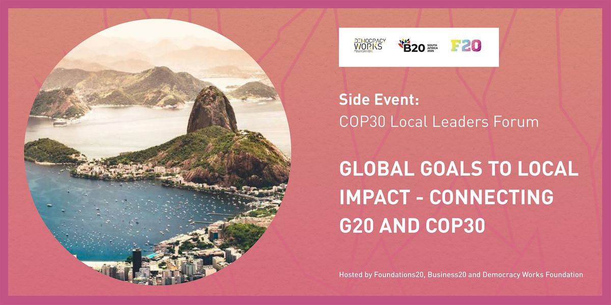 Global Goals to Local Impact - Connecting G20 and COP30