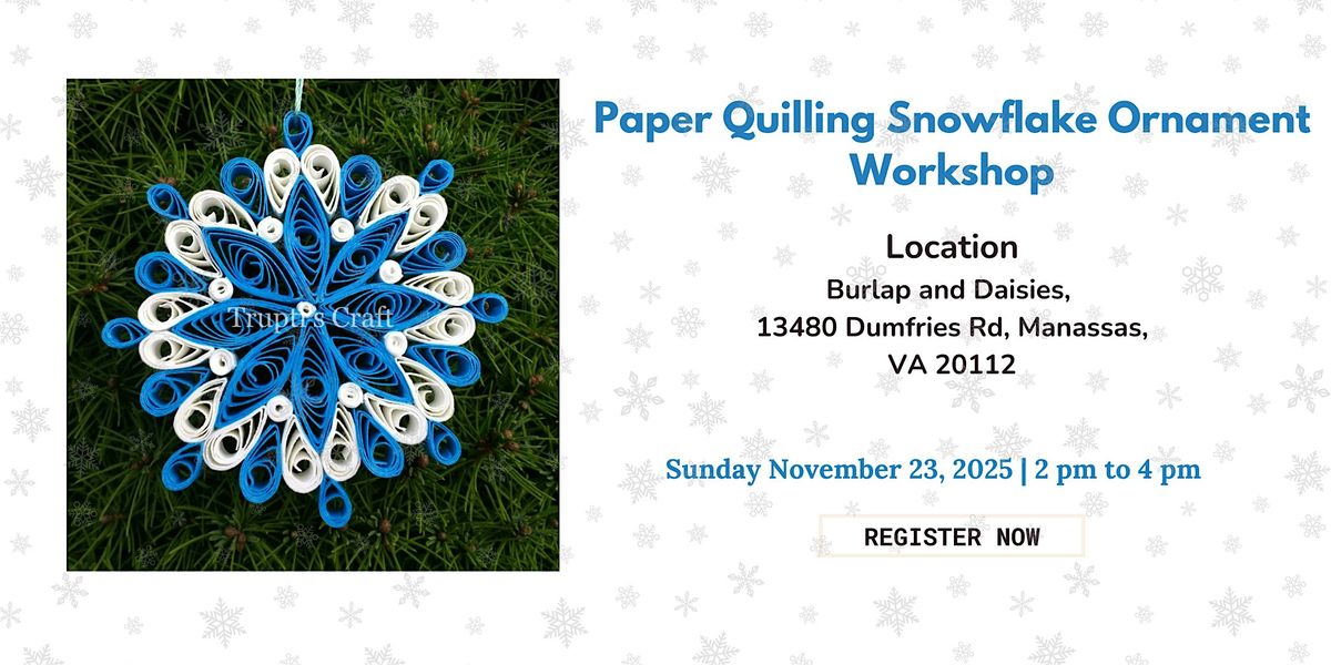 Paper Quilling Snowflake Ornament Workshop