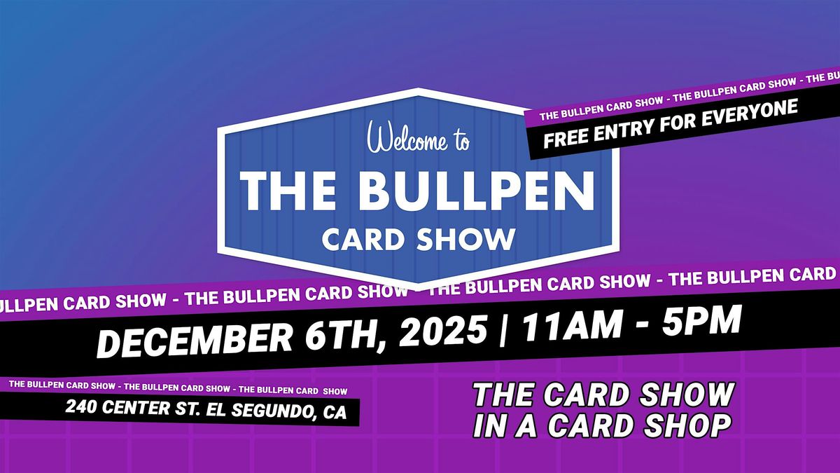 The Bullpen Card Show | December 6th