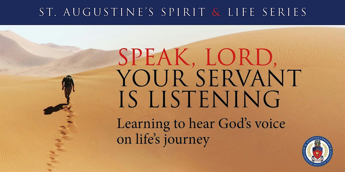 Spirit & Life Series - Speak Lord, Your Servant is Listening