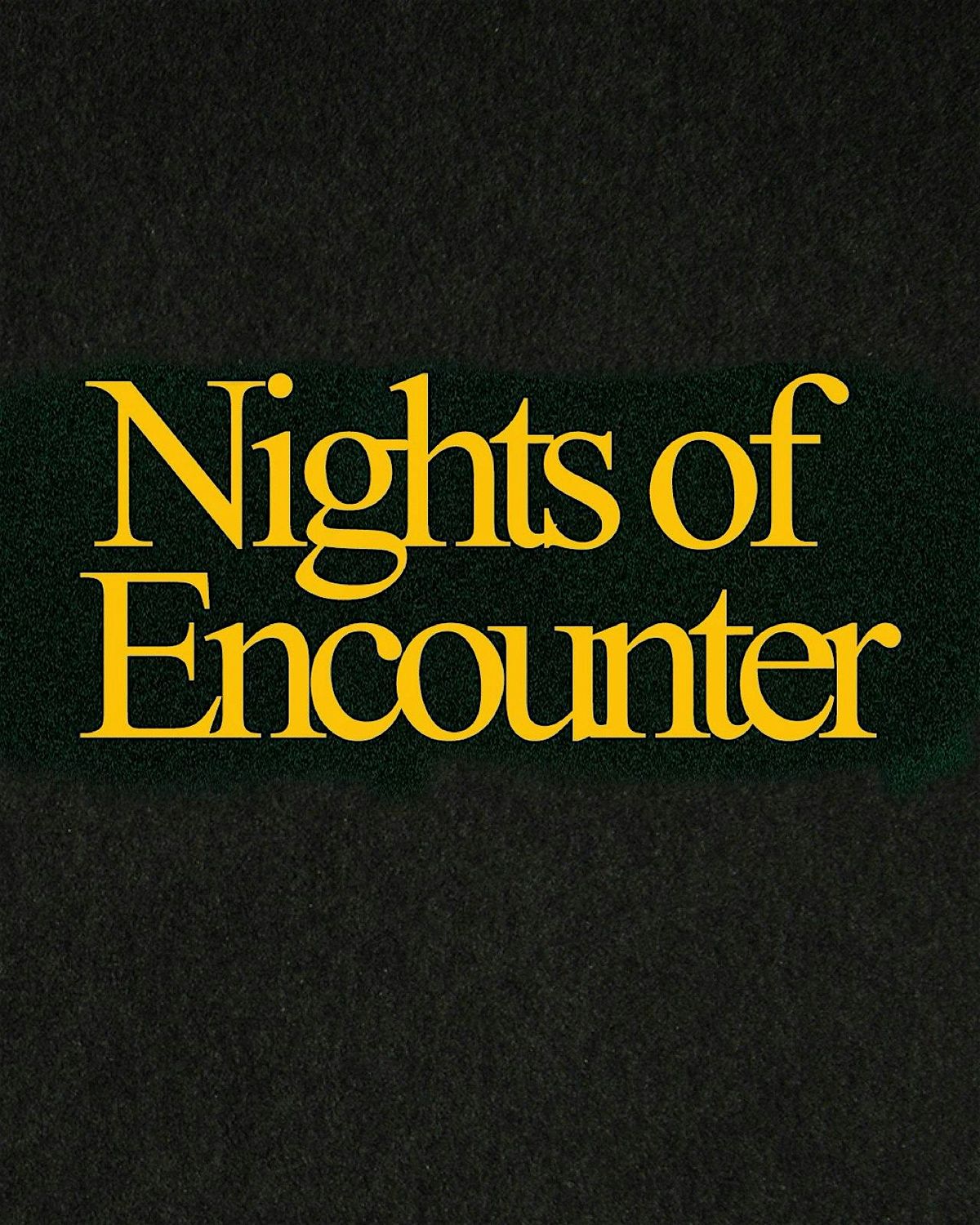 Nights of Encounter \u2014 Hosted by The Garden Co.