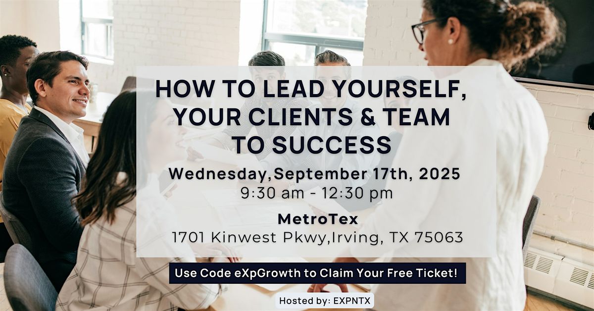 How to Lead Yourself, Clients & Team to Success