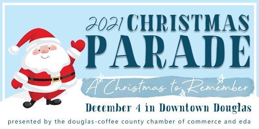 Douglas Ga Christmas Parade 2022 Annual Christmas Parade | A Christmas To Remember | Douglas-Coffee County  Chamber Of Commerce | December 4, 2021