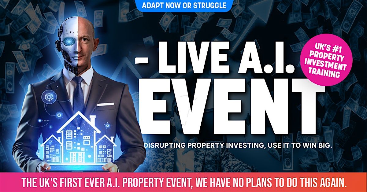 UK's ONLY AI\/Property Event - Multiple Streams of Property Income in LONDON