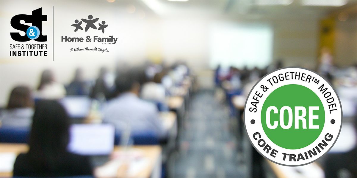 Safe & Together\u2122 Model CORE Training \u2014 by Home & Family Charitable Trust
