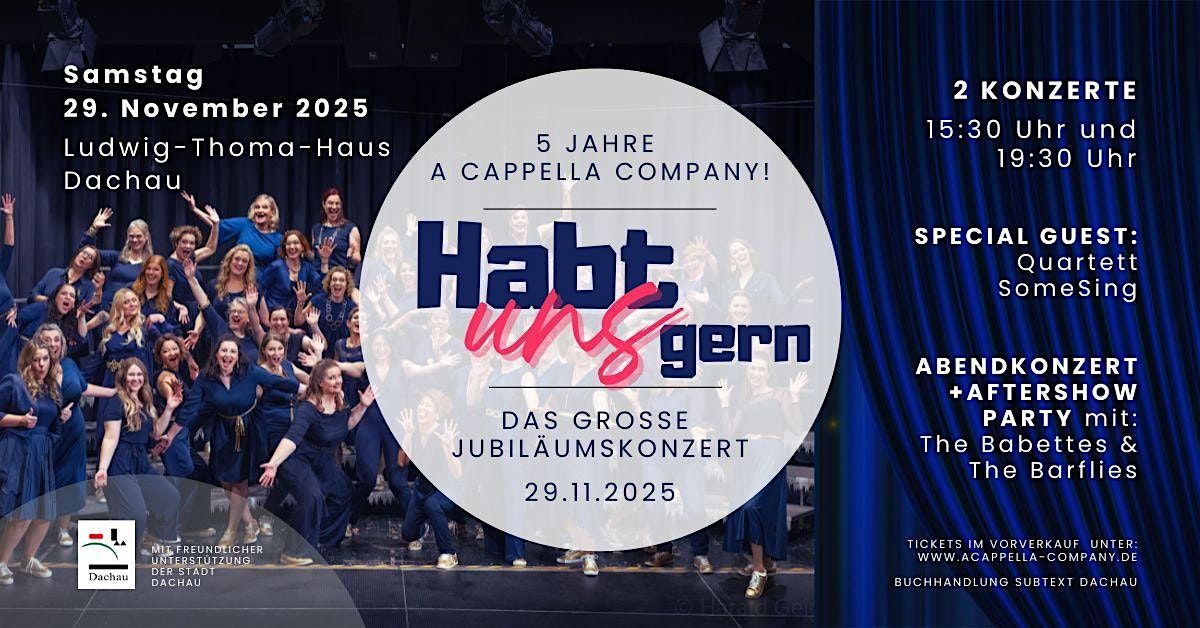 A Cappella Company "Habt uns Gern" Jubil\u00e4umskonzert + Aftershow (Abend)