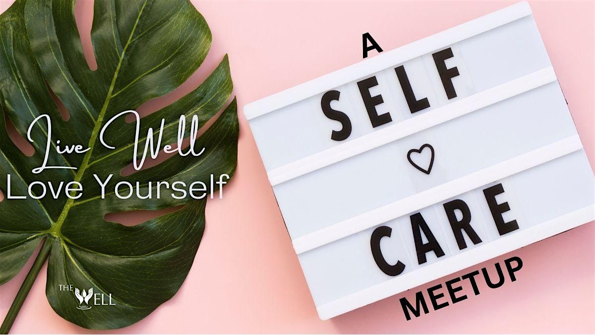 Live Well Love Yourself ~ A Self-Care Meetup (co-facilitated by Candace U.)