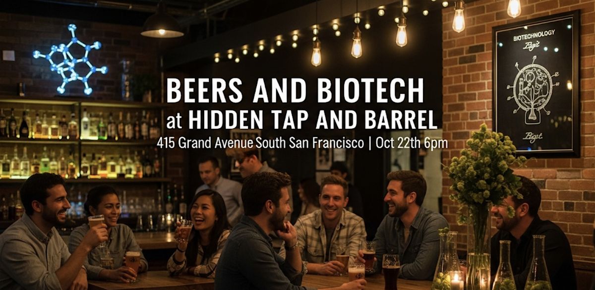 Beers and Biotech at Hidden Tap and Barrel South San Francisco | Oct 22th