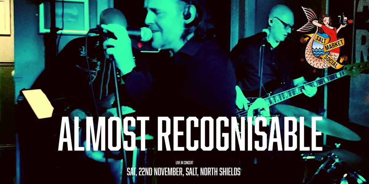 ALMOST RECOGNISABLE | LIVE 
