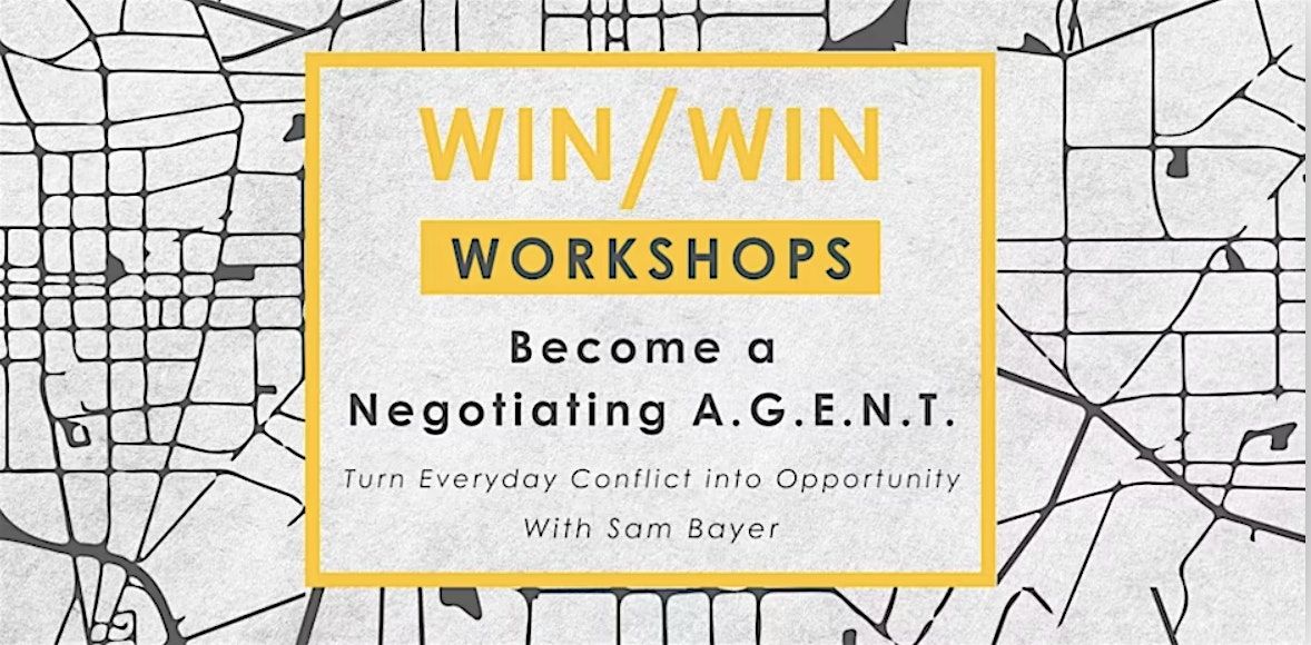 Become a Negotiating A.G.E.N.T - Turn Everyday Conflict Into Opportunity