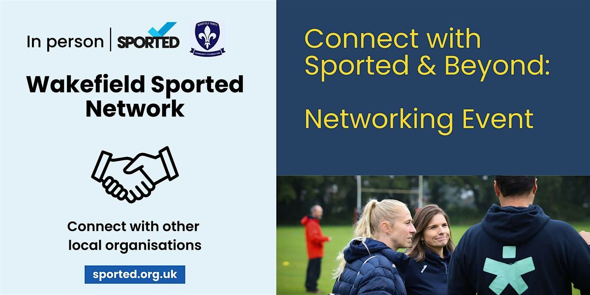 Sported Networking Event Wakefield & Beyond - Connect, Collaborate, Inspire
