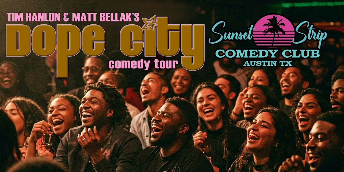 DOPE CITY COMEDY SHOWCASE | SUNSET STRIP ATX | 6\/18 7PM