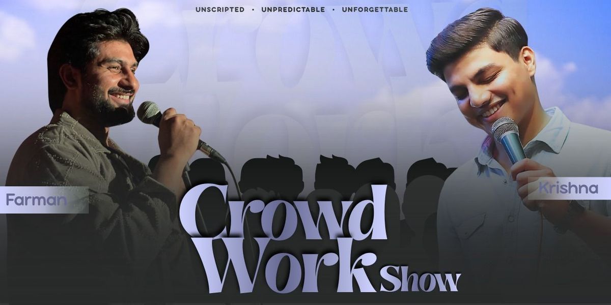 Crowdwork Show by Krishna & Farman