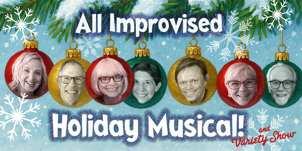 The All Improvised Holiday Musical & Variety Show! w\/ the Masters of Improv