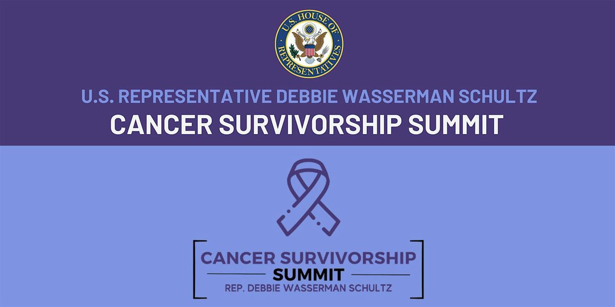 Rep. Wasserman Schultz Cancer Survivorship Summit