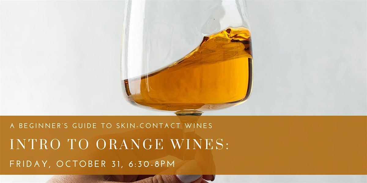 Intro to Orange Wines: A Beginner's Guide to Skin-Contact Wines