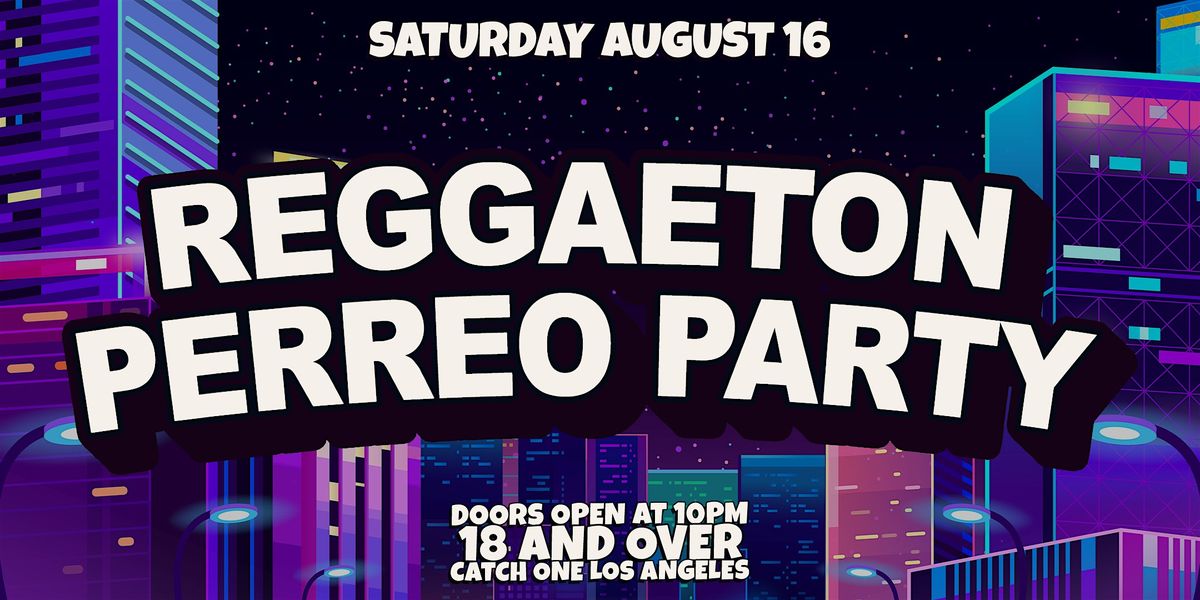 QUIERE PERREO PARTY @ CATCH ONE LOS ANGELES 18+
