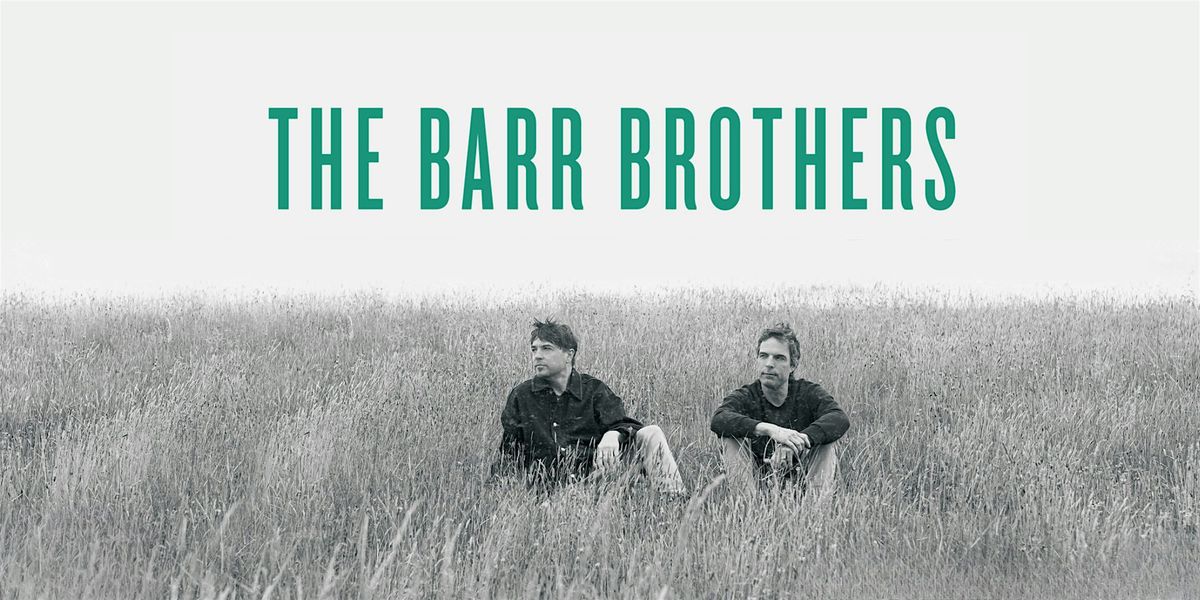 The Barr Brothers w\/ Land of Talk