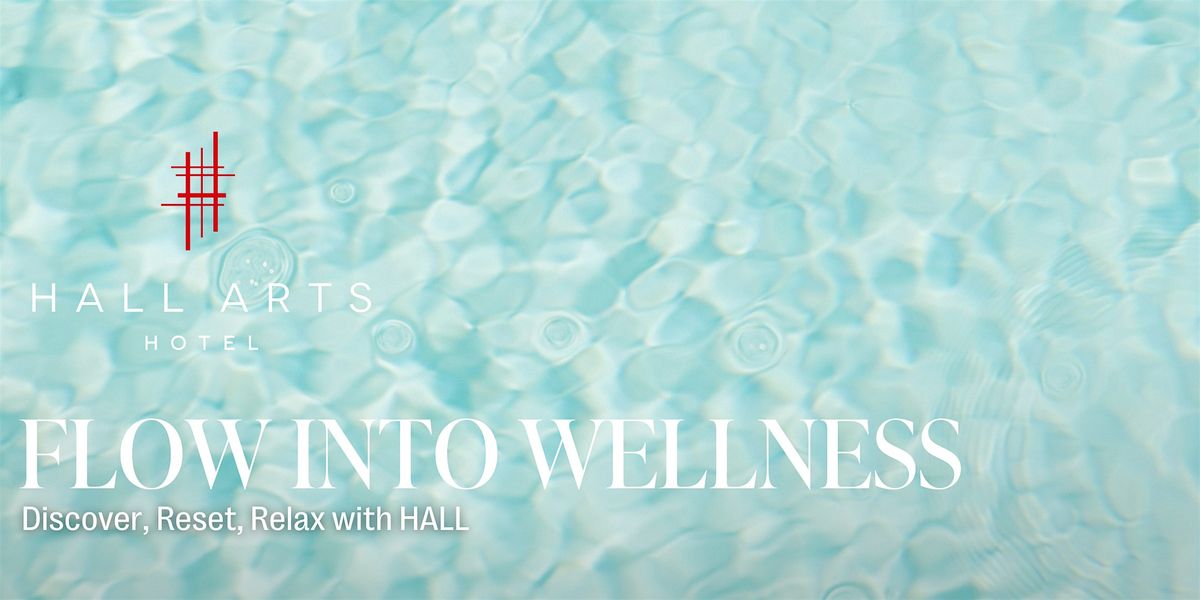 Flow into Wellness at HALL Arts: A Luxe Mind & Body Experience
