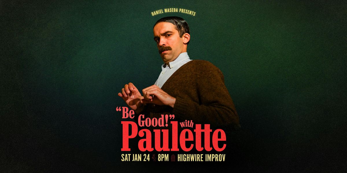 \u201cBE GOOD!\u201d with Paulette!